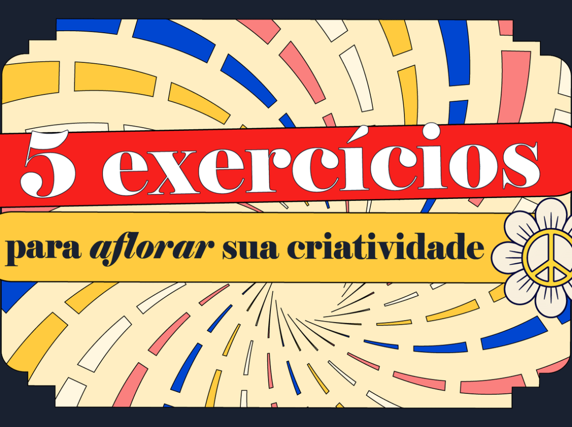 Lista: 5 Atividades Para Estimular Sua Criatividade
